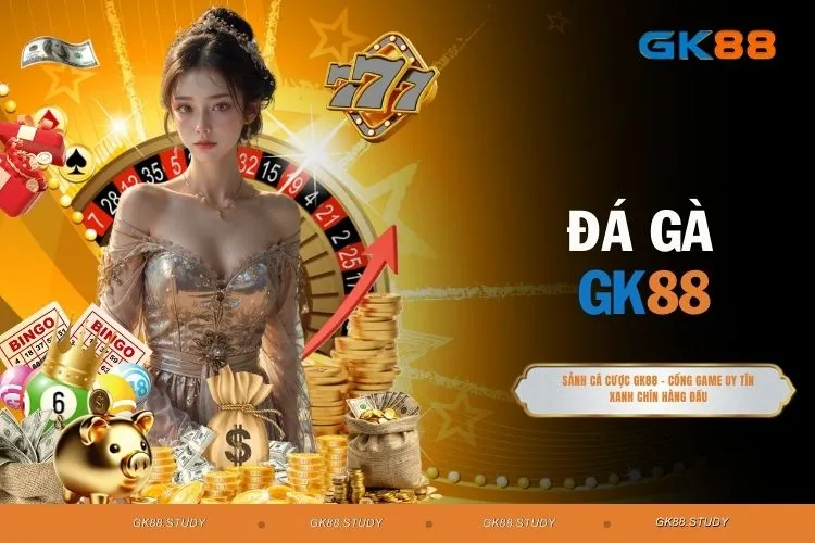 Đá gà GK88 - Sân Chơi Hấp Dẫn TOP 1 Dành Cho Kê Thủ