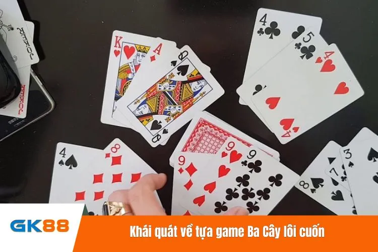 Khái quát về tựa game Ba Cây lôi cuốn