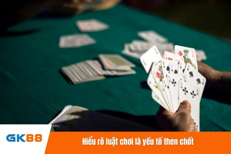 Hiểu rõ luật chơi là yếu tố then chốt để biết cách đánh bài luôn thắng