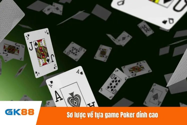 Sơ lược về tựa game Poker đỉnh cao