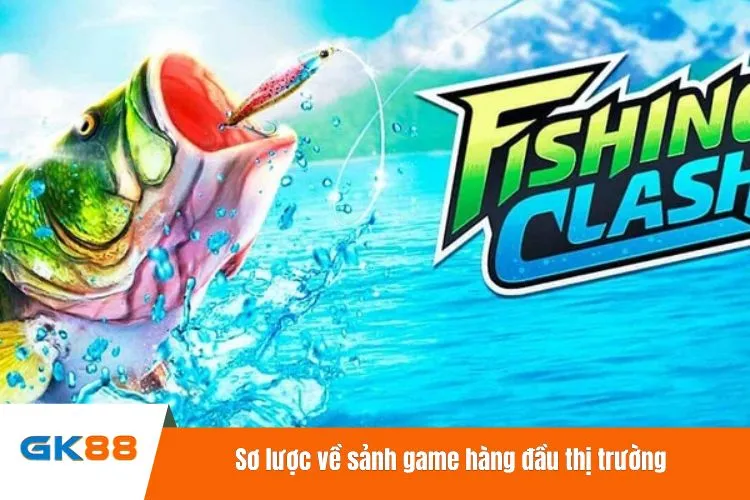 Sơ lược về sảnh game hàng đầu thị trường