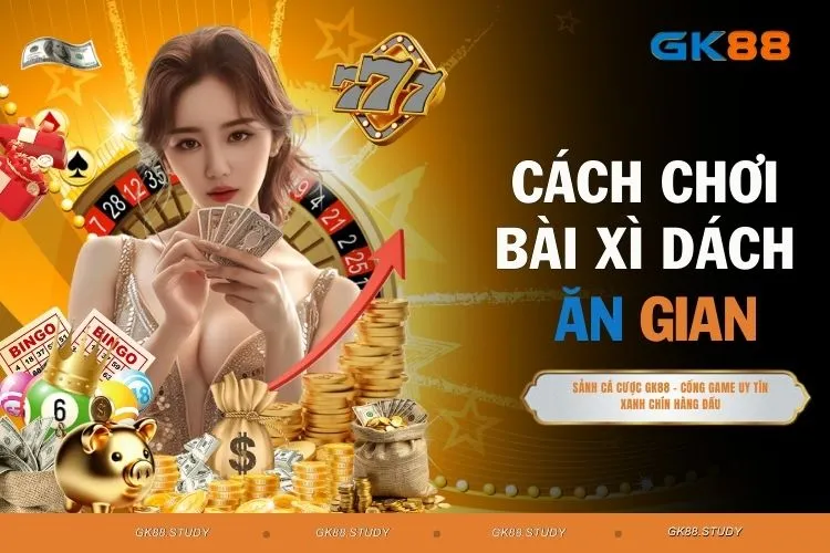 Cách chơi bài Xì Dách ăn gian - Thủ Thuật Đánh Lừa Đỉnh Số 1