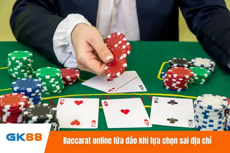Baccarat online lừa đảo khi lựa chọn sai địa chỉ tham gia