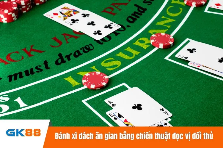 Đánh xì dách ăn gian bằng chiến thuật đọc vị đối thủ