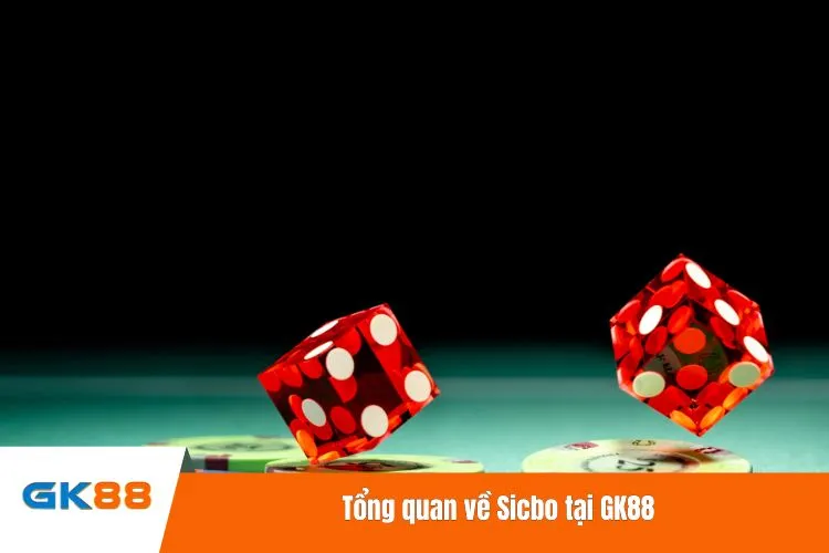 Tổng quan về Sic Bo tại GK88