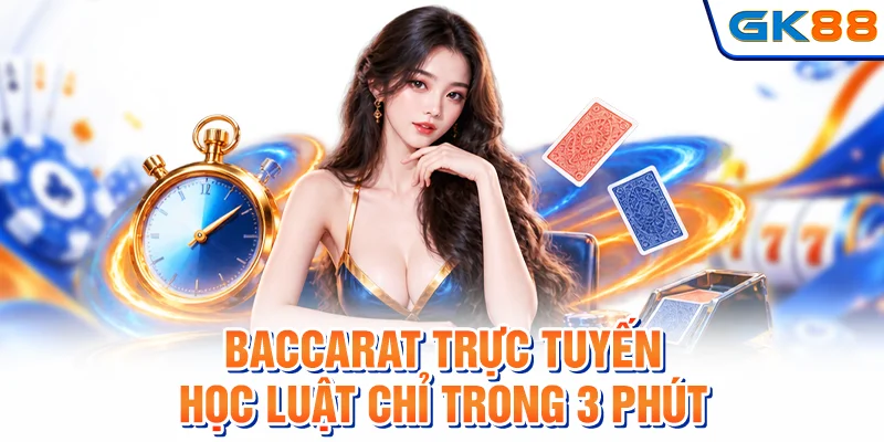 Baccarat Trực Tuyến - Học Luật Chỉ Trong 3 Phút